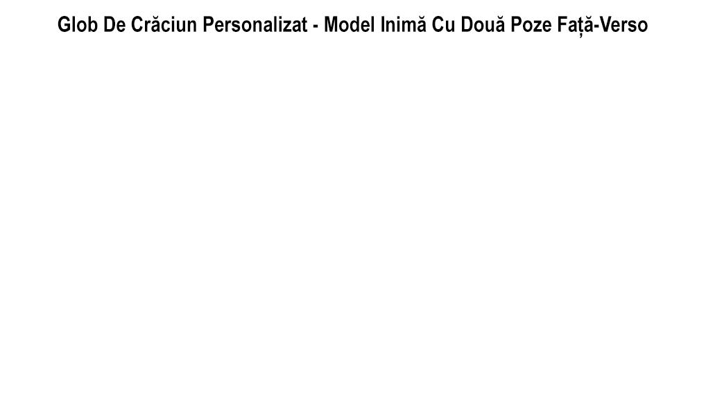 Glob De Crăciun Personalizat - Model Inimă Cu Două Poze Față-Verso - Vedere Mască